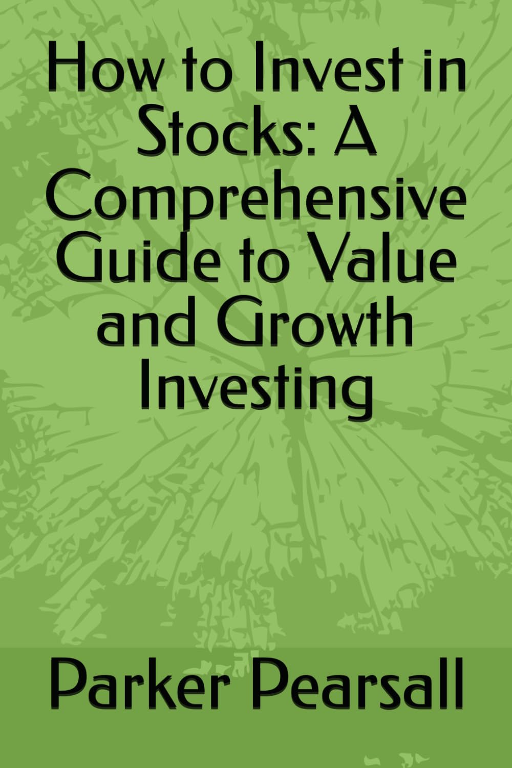 How to Invest in Stocks: A Comprehensive Guide to Value and Growth Investing