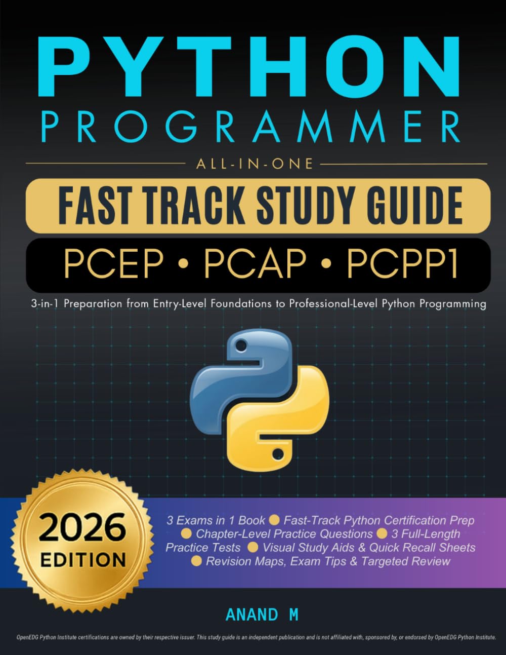 Python Programmer All-In-One Fast Track Study Guide - PCEP • PCAP • PCPP1: 3-in-1 Preparation from Entry-Level Foundations to Professional-Level Python Programming