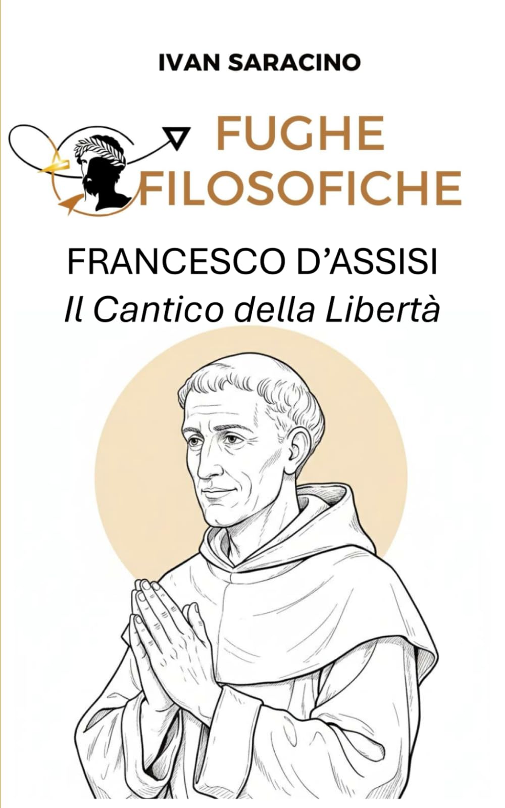 Francesco d’Assisi, il Cantico della Libertà (Fughe Filosofiche)
