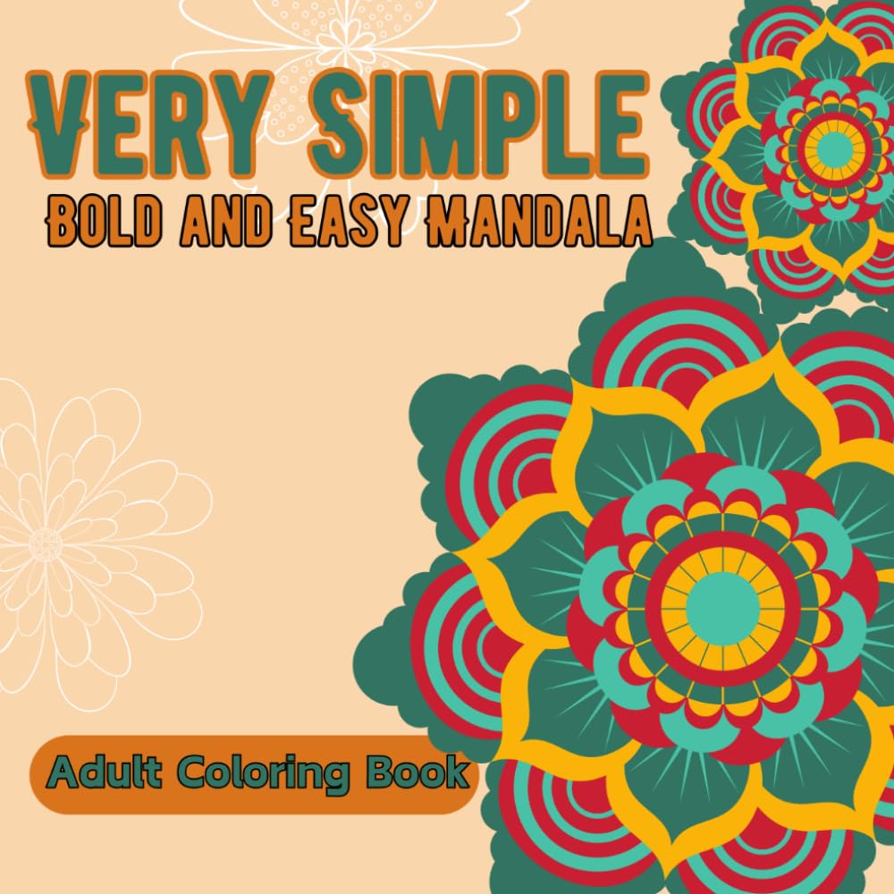 Very Simple, Bold, and Easy Mandala Coloring Book for Adults: Large Print Illustration for Relaxation and Stress Relief