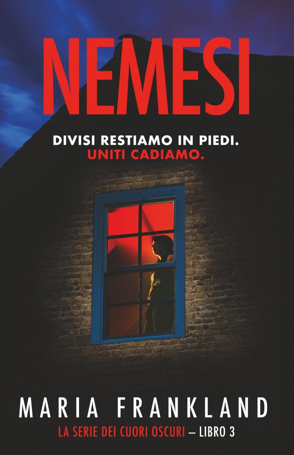 Nemesi: Divisi restiamo in piedi. Uniti cadiamo. (La Serie dei Cuori Oscuri)