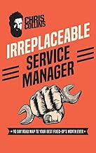 Irreplaceable Service Manager: 90 Day Road Map to Your Best Fixed-Op's Month Ever