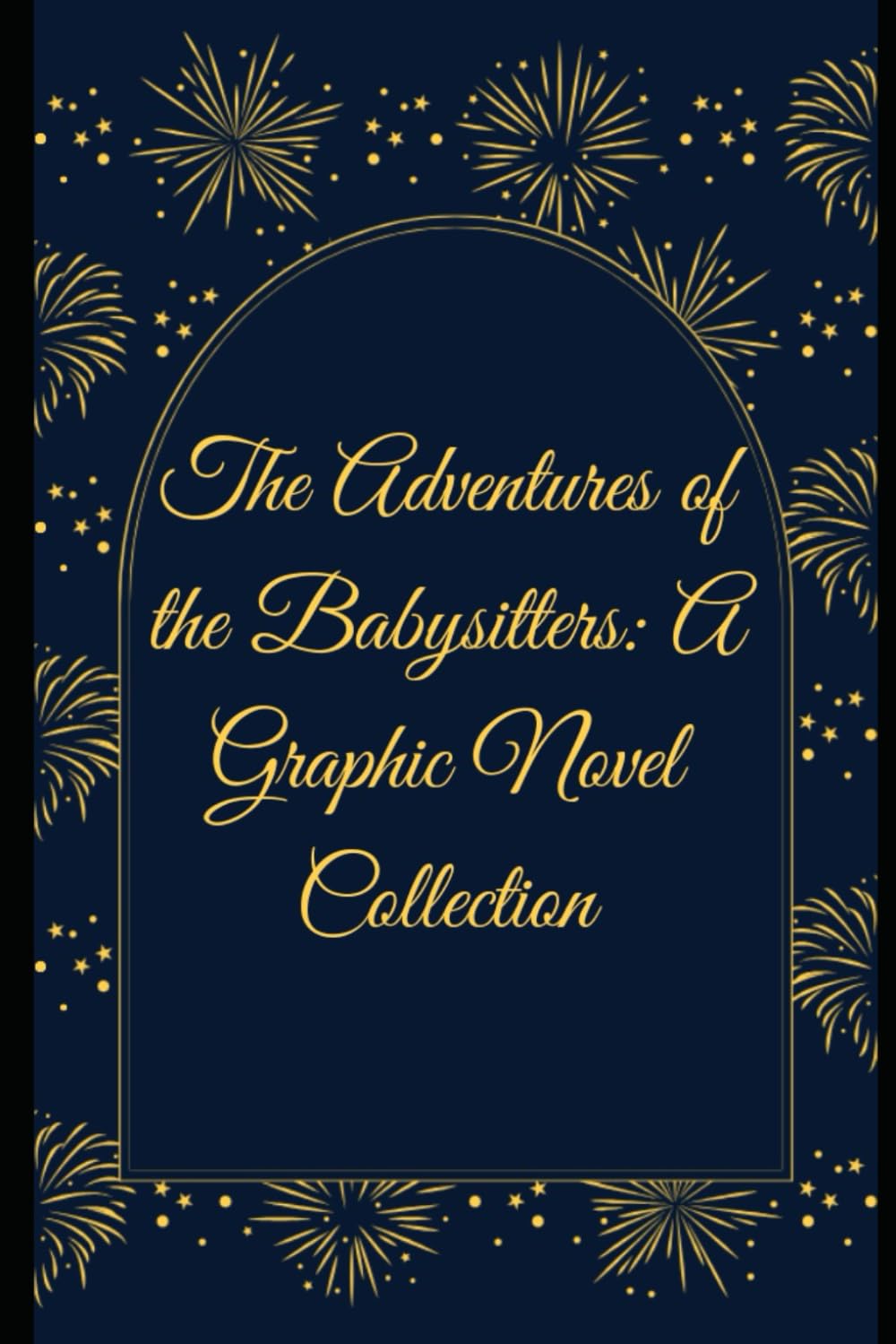 The Adventures of the Babysitters: A Graphic Novel Collection