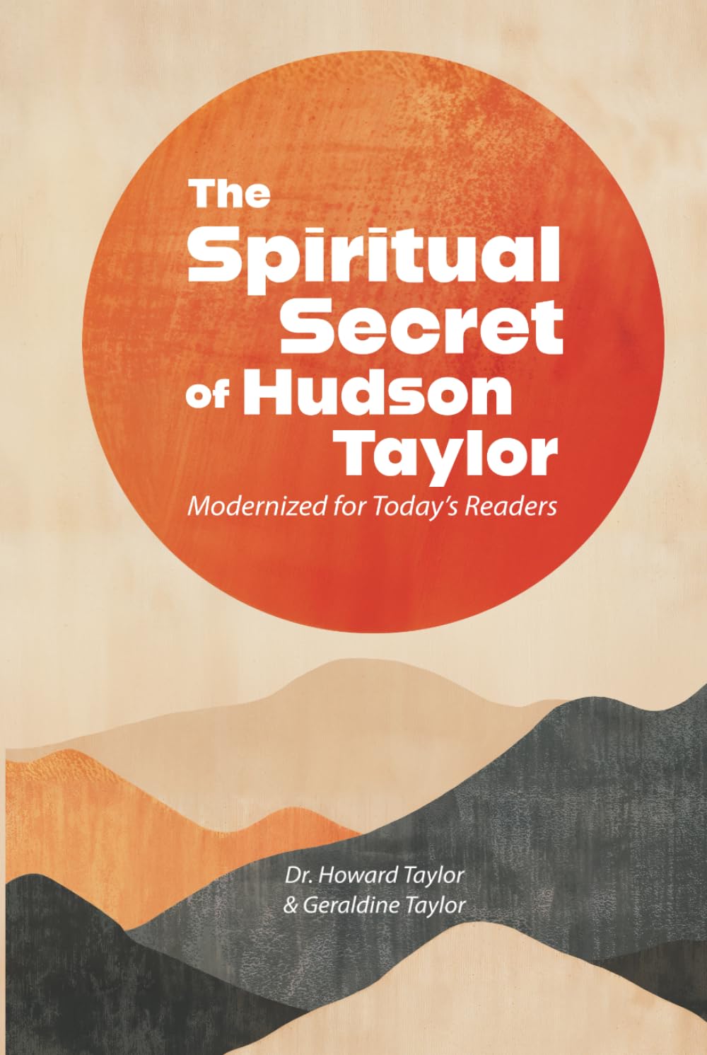 The Spiritual Secret of Hudson Taylor: Modernized for Today's Readers
