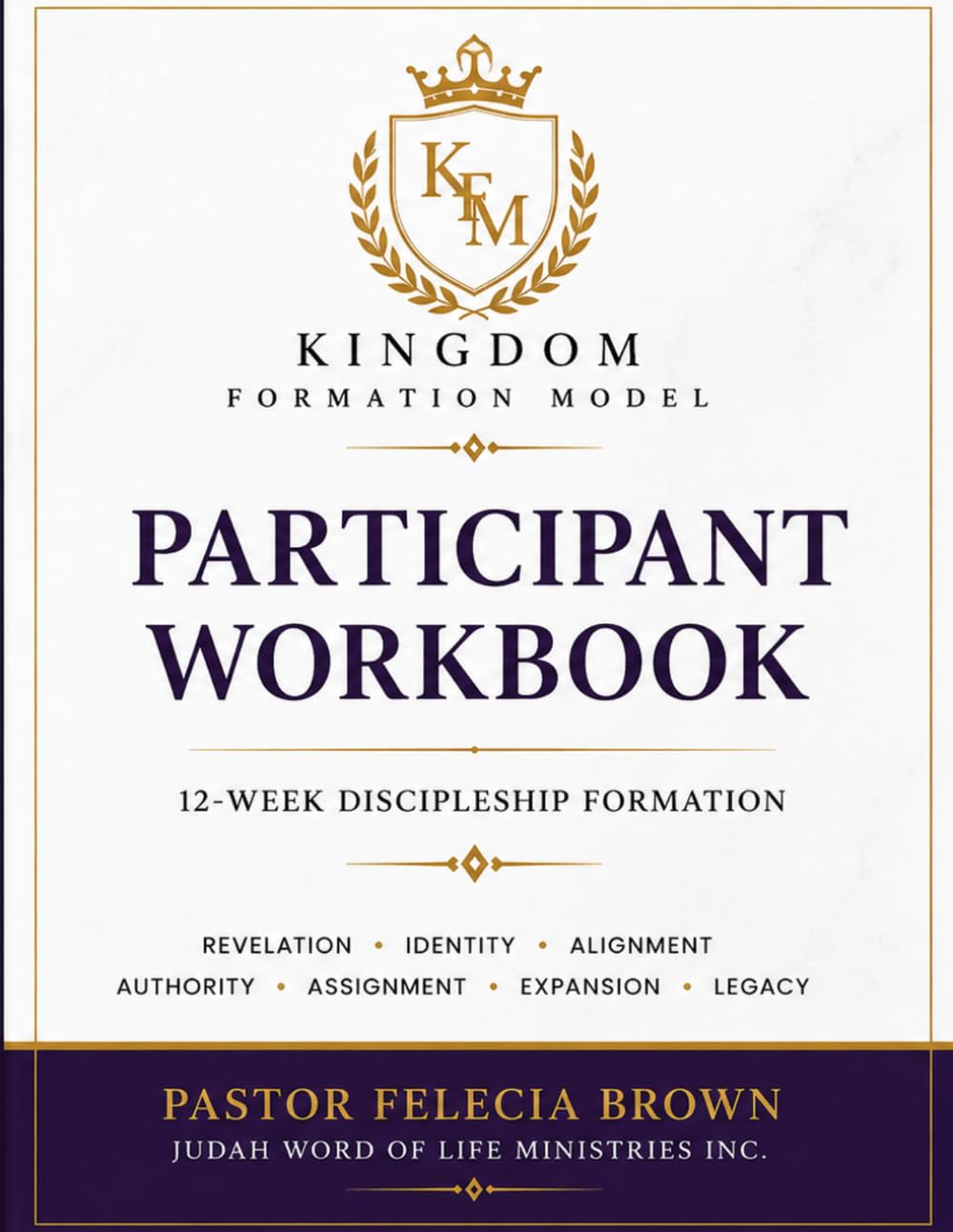 Kingdom Formation Model- Participant Workbook: A 12-Week Discipleship Formation Journey