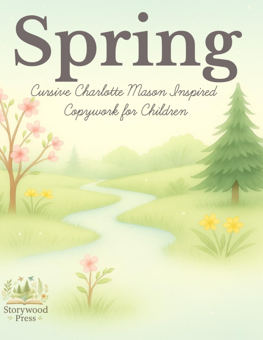 Spring Cursive Copywork Workbook: Charlotte Mason Inspired Handwriting Practice with Nature-Themed Sentences for Homeschool or Classroom Learning