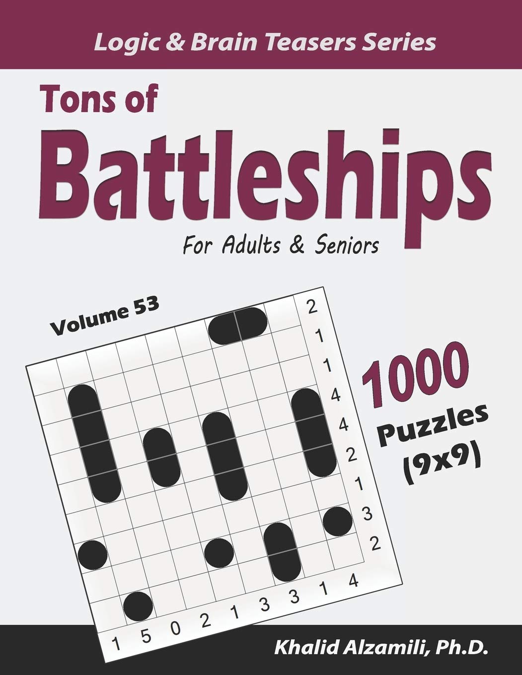 Tons of Battleships for Adults & Seniors: 1000 Puzzles (9x9): 53 (Logic & Brain Teasers Series)