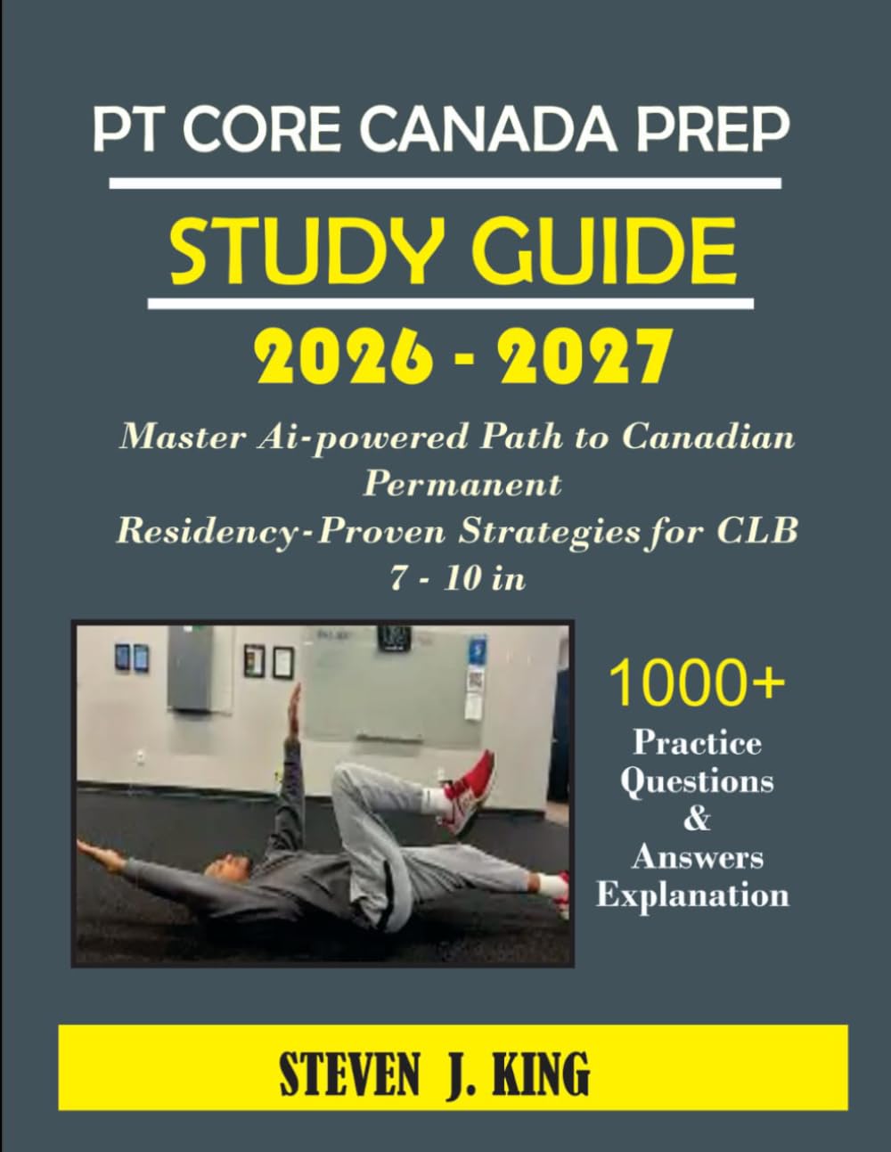 Ptc core Canada pr study guide 2026-2027: Master the AI-Powered Path to Canadian Permanent Residency – Proven Strategies for CLB 7–10 in 2026-2027