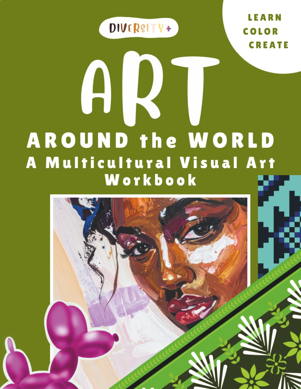 Diversity+ Art Around the World: A Multicultural Visual Arts Workbook - Global Folk Art, Black Artists & Art History With Educational Challenges (Diversity+ Art History Around the World Series)