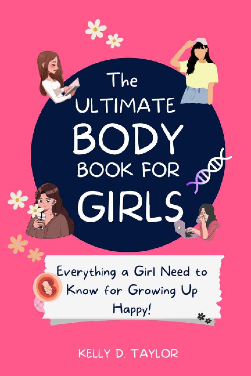 The Ultimate Body Book for Girls: The Girls guide to Growing, Puberty, Changes, Health Education