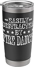 Easily Distracted By Fire Dance - Funny Fire Dancer Dance Stainless Steel Insulated Tumbler