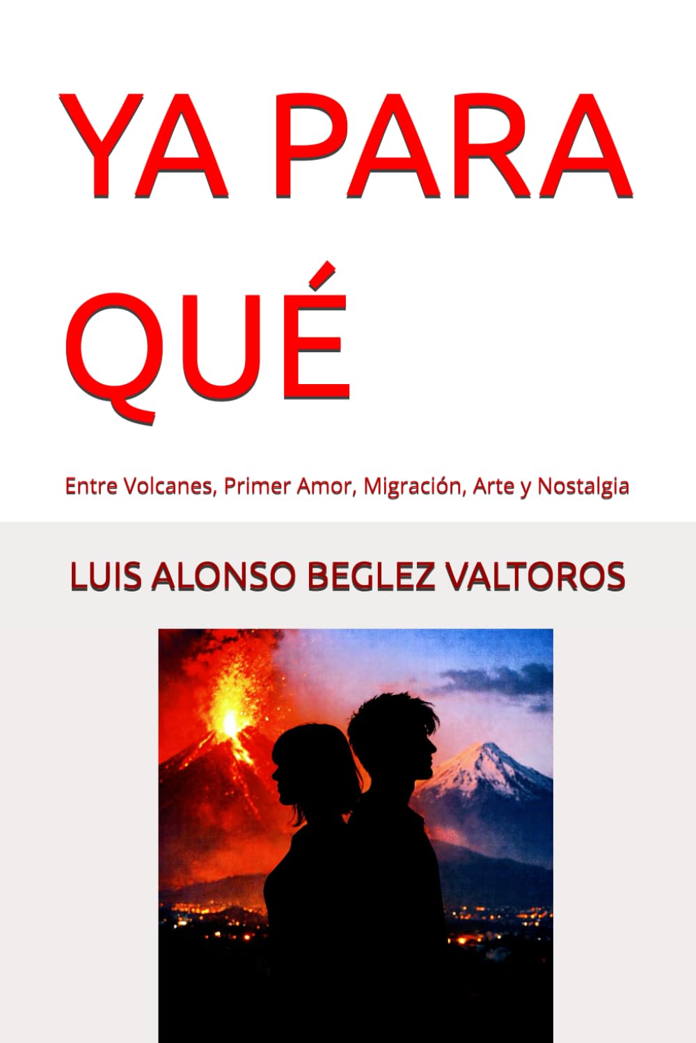 YA PARA QUÉ: Entre Volcanes, Primer Amor, Migración, Arte y Nostalgia