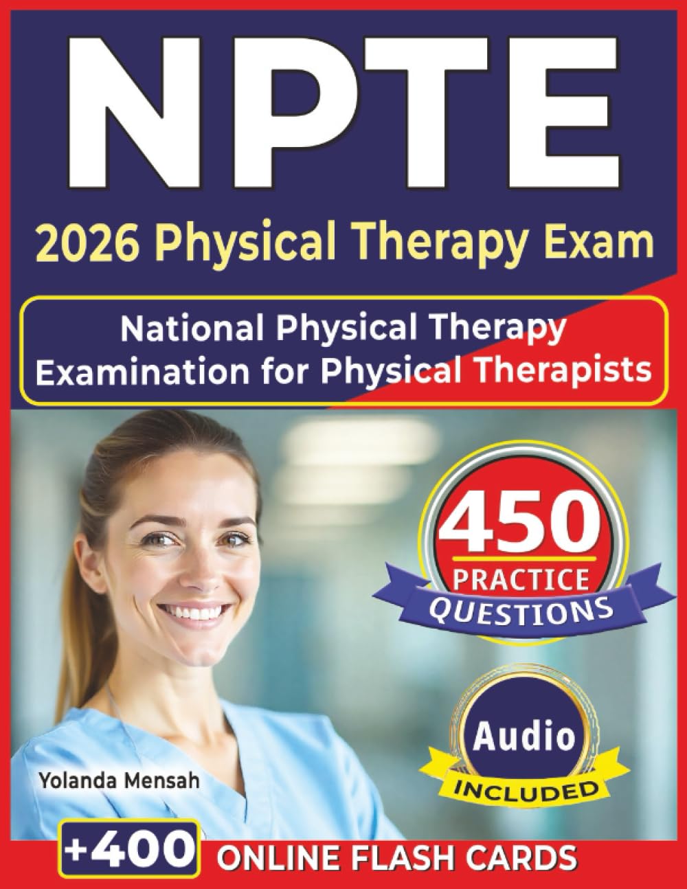 NPTE 2026 Physical Therapy Exam: 450 Expert Questions with Detailed Explanation and Expert Preparation Guide for Exam Success with all Domains Overview