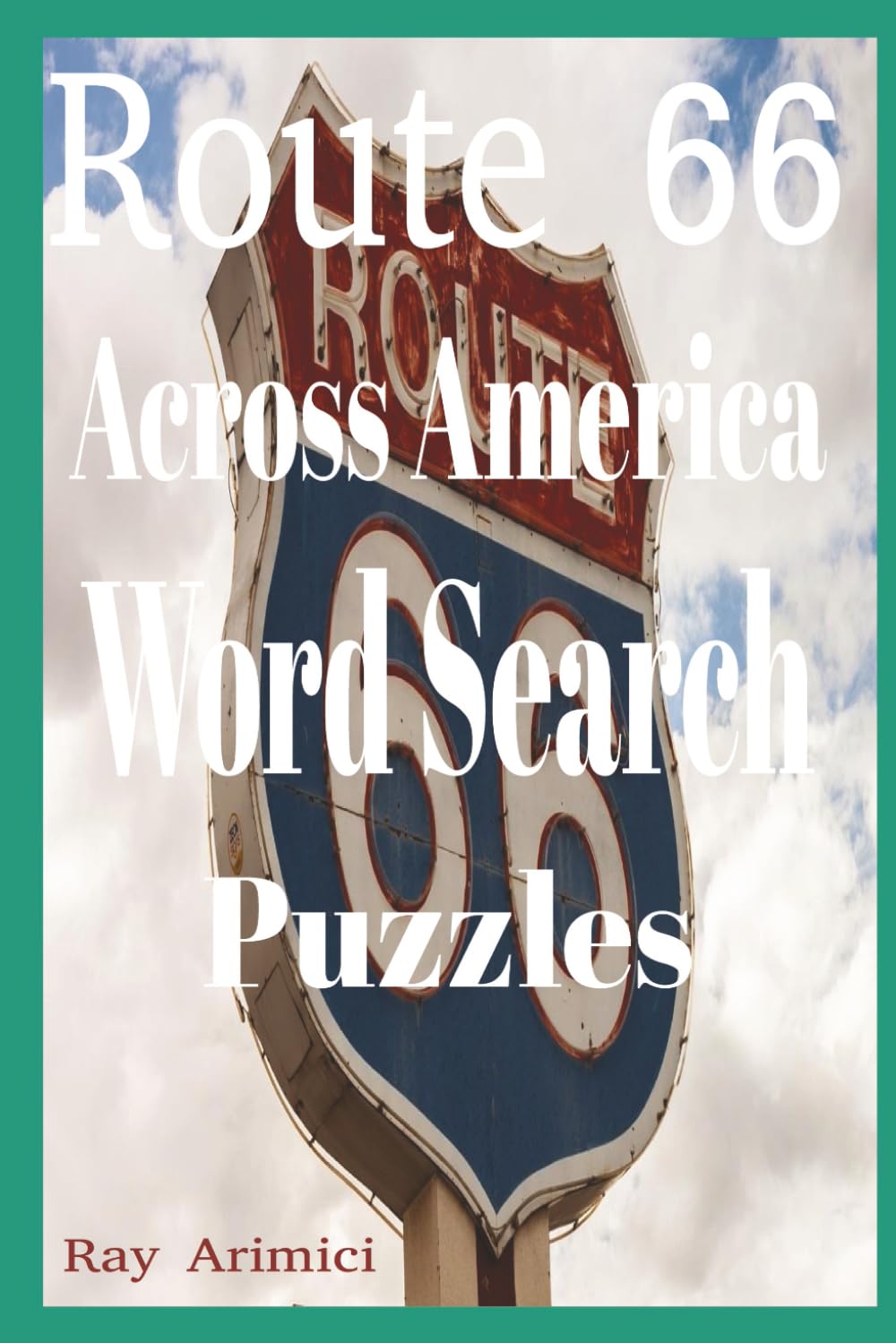 Route 66 Across America: A Nostalgic Road Trip Through Small-Town America with Relaxing Word Search Puzzles for Seniors and Memory Wellness