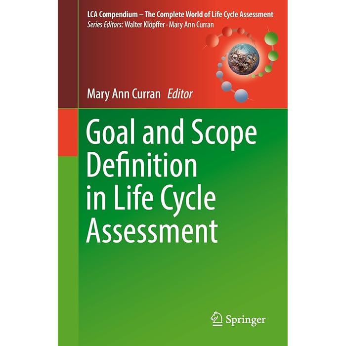 Buy Goal and Scope Definition in Life Cycle Assessment (LCA Compendium The Complete World of