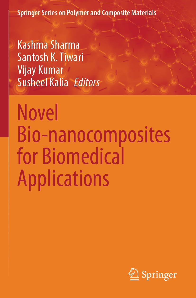 Novel Bio-nanocomposites for Biomedical Applications (Springer Series on Polymer and Composite Materials)