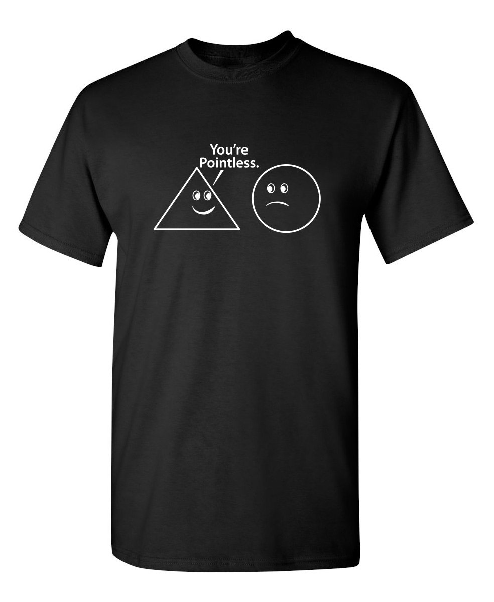 You're Pointless Geometric Shapes Novelty Funny Abstract Design T Shirt
