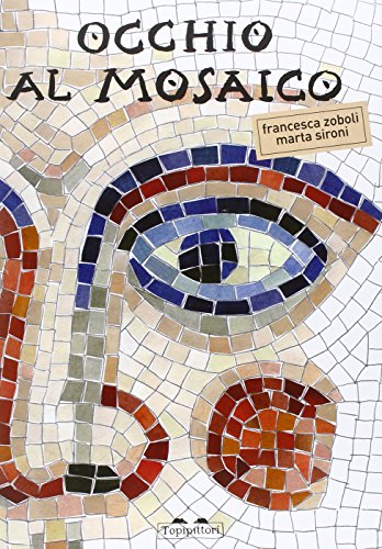 Occhio al mosaico. Ediz. illustrat