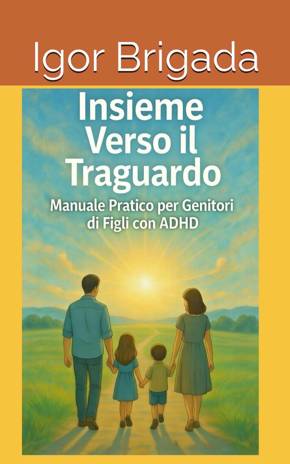 Insieme Verso il Traguardo: Manuale Pratico per Genitori di Figli con ADHD