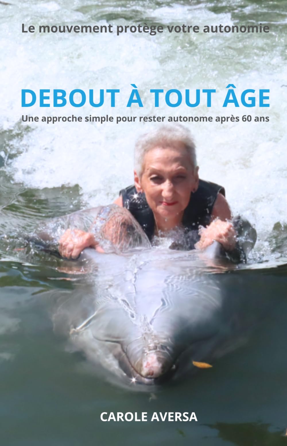 Debout à tout âge: Une approche simple pour rester autonome après 60 ans.