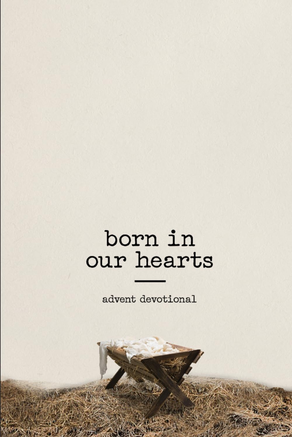 Born in Our Hearts: an Advent Devotional