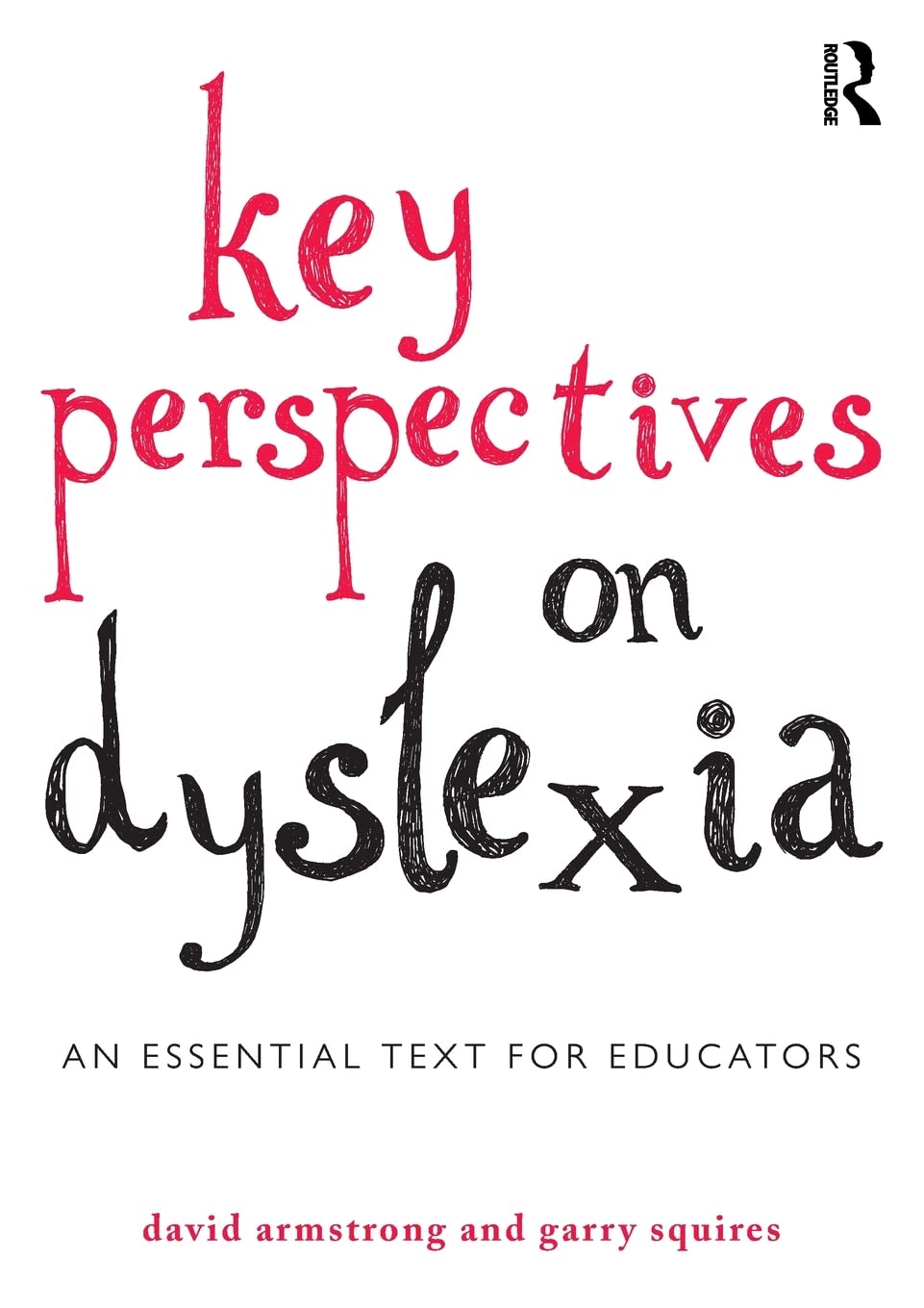 Key Perspectives on Dyslexia: An essential text for educators