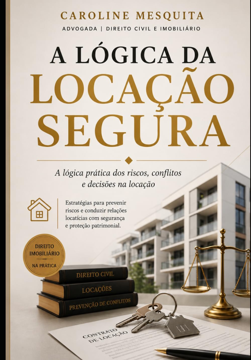 A lógica da locação Segura: A lógica prática dos riscos, conflitos e decisões na locação