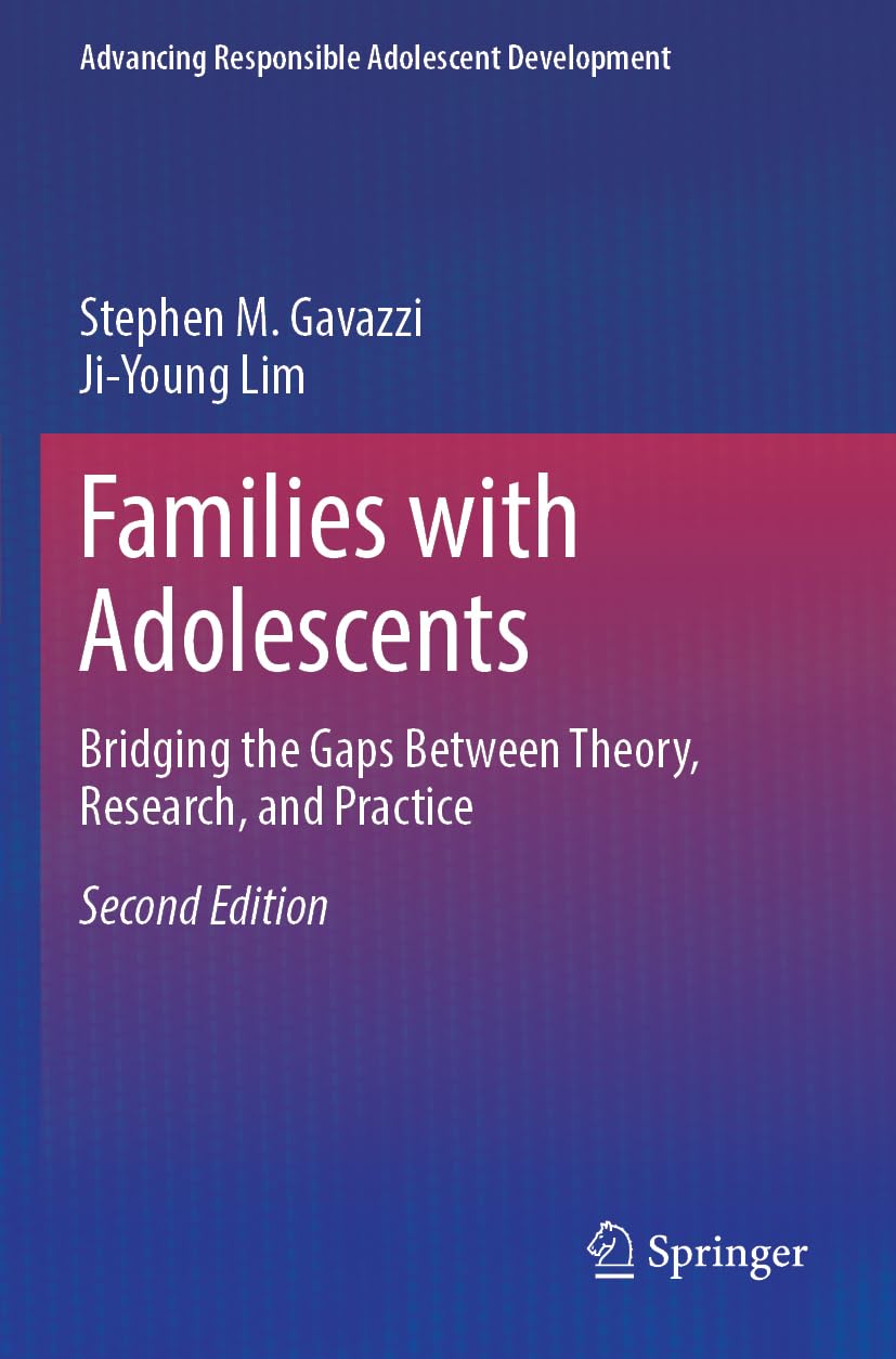 Families with Adolescents: Bridging the Gaps Between Theory, Research, and Practice (Advancing Responsible Adolescent Development)