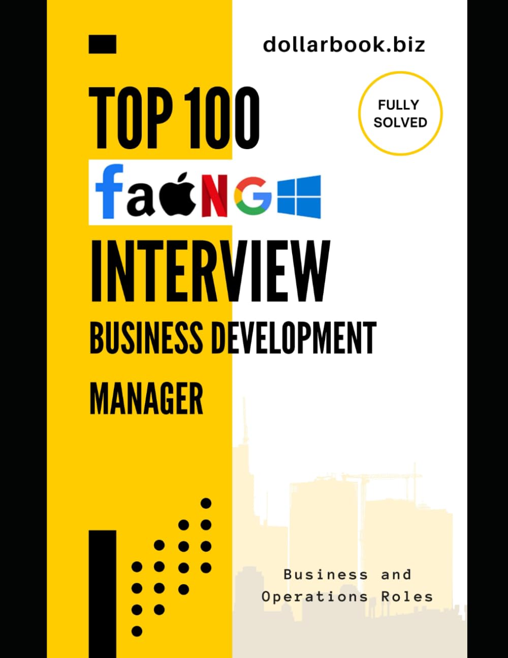 Top 100 Business Development Manager Interview questions: Proven Answers That Help You Close the Interview Like a Deal (Business and Operations)