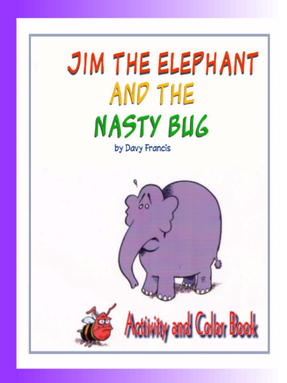 Jim the Elephant and The Nasty Bug Activity and Coloring Book