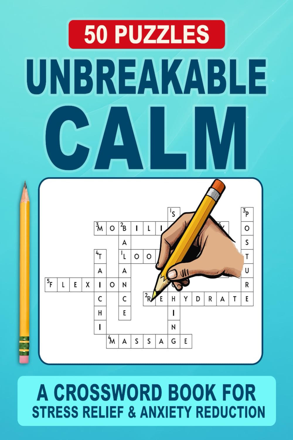 Unbreakable Calm Crossword Puzzles: Relaxing Crossword Puzzles for Calm Focus and Quiet Enjoyment
