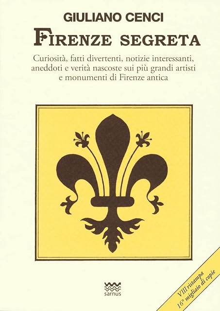 Portada de Firenze segreta. Curiosità, fatti divertenti, notizie interessanti, aneddoti e verità nascoste sui più grandi artisti e monumenti di Firenze antica