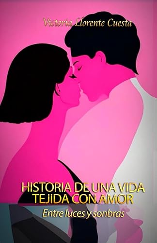 Historia de una vida tejida con amor: Entre luces y sombras