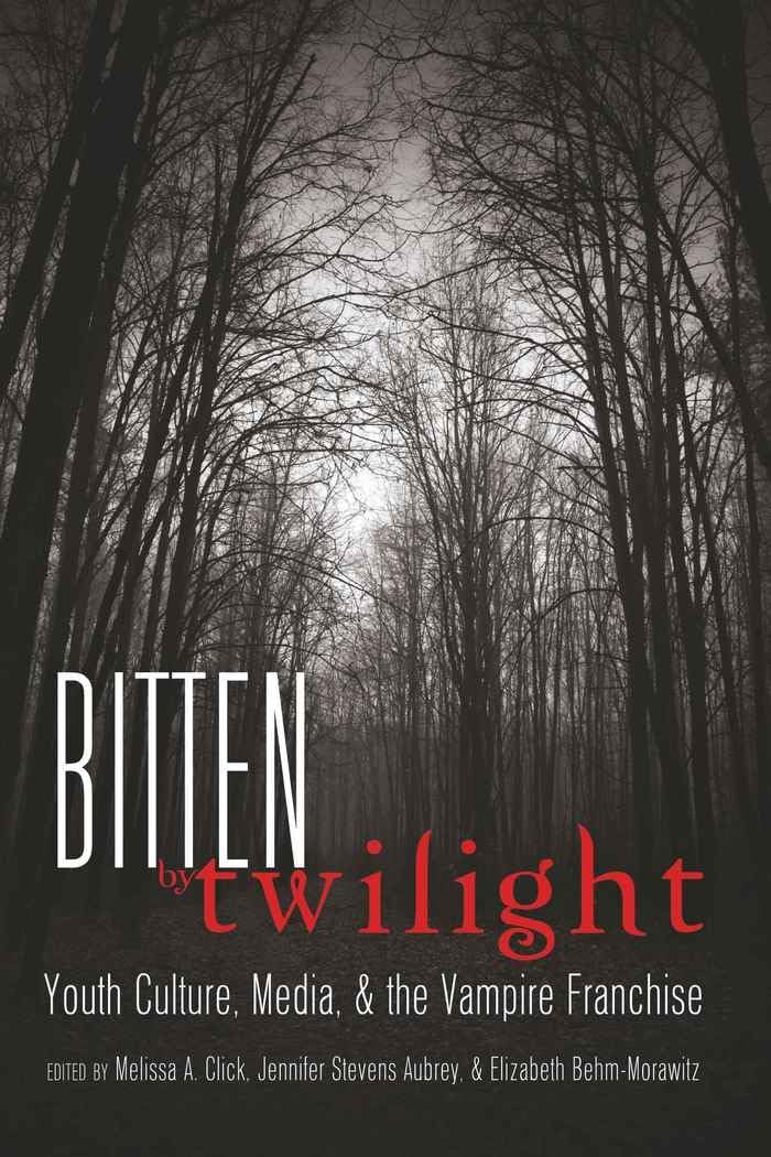 Bitten by Twilight: Youth Culture, Media, and the Vampire Franchise: 14 (Mediated Youth)