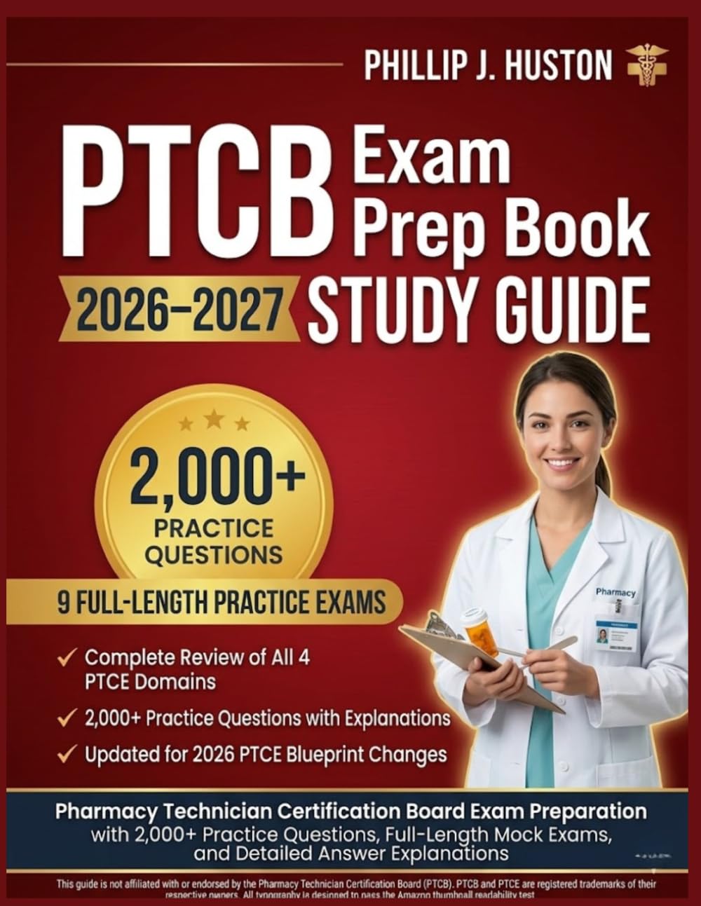 PTCB Exam Prep Book 2026–2027: Pharmacy Technician Certification Study Guide with 2,000+ Practice Questions, Full-Length Practice Tests,Top 200 Drug Review, and Answer Explanations