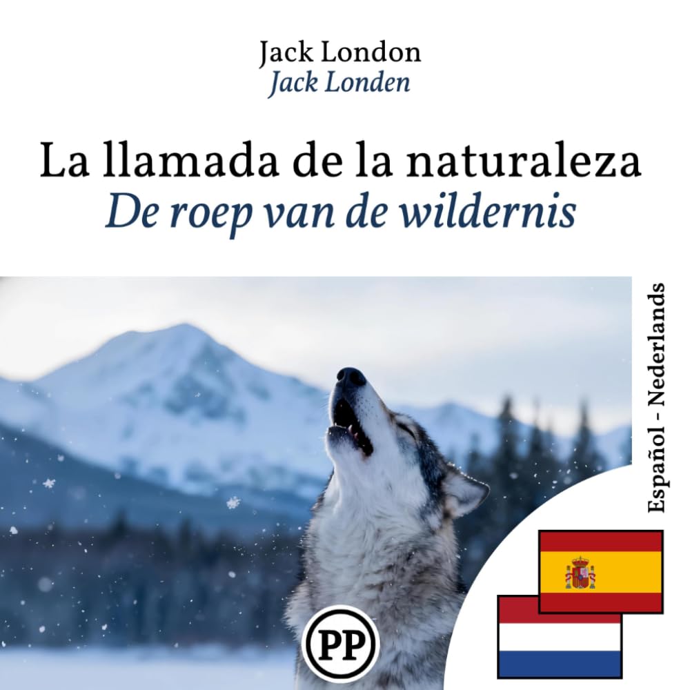 De roep van de wildernis: Tweetalige editie, regel voor regel, Spaans-Nederlands (om Spaans te leren)