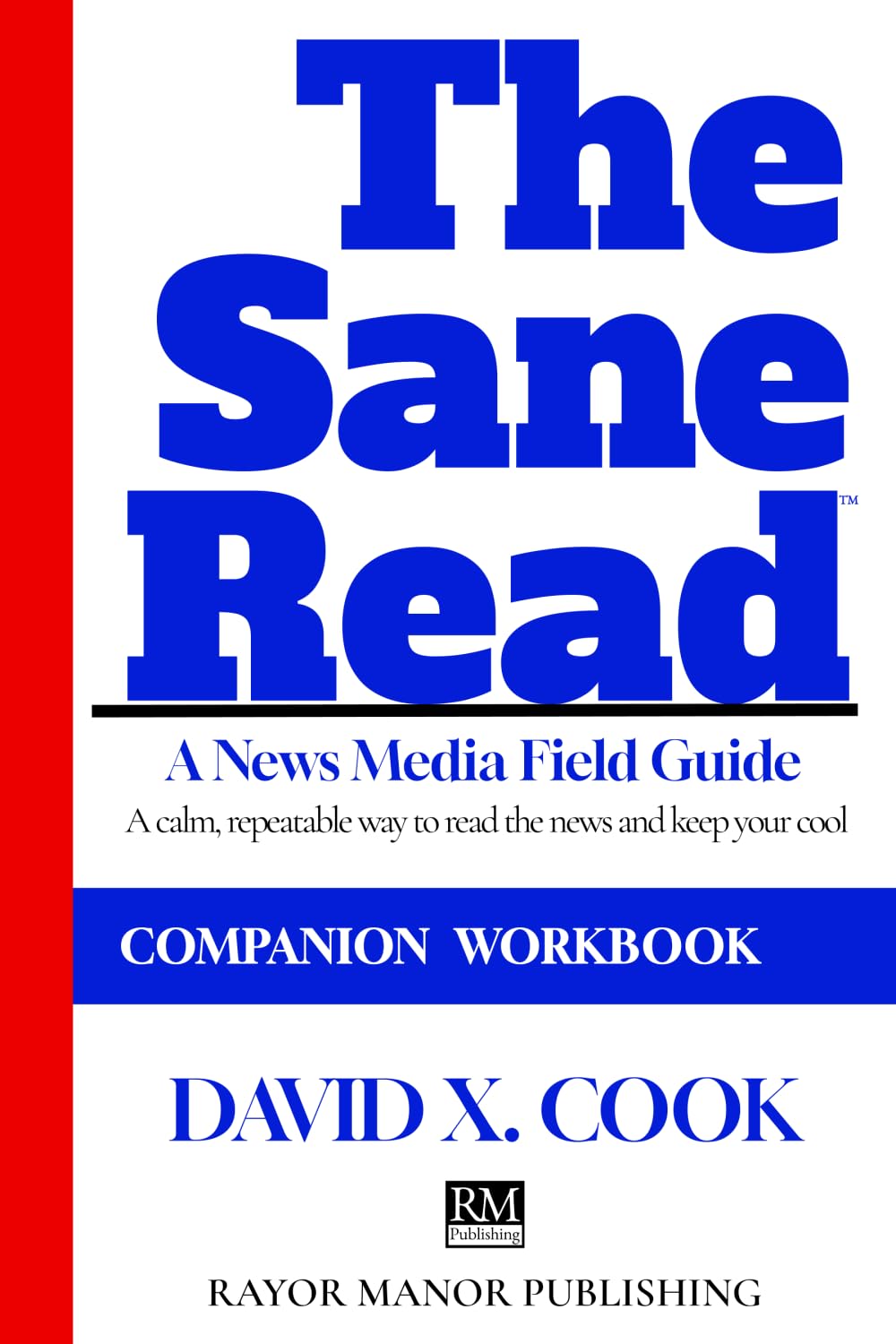 The Sane Read: A News Media Field Guide: Companion Workbook