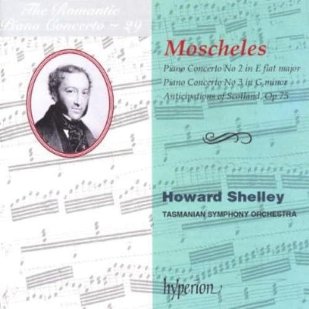 The Romantic Piano Concerto, Vol. 29: Moscheles: Piano Concertos Nos 2 & 3