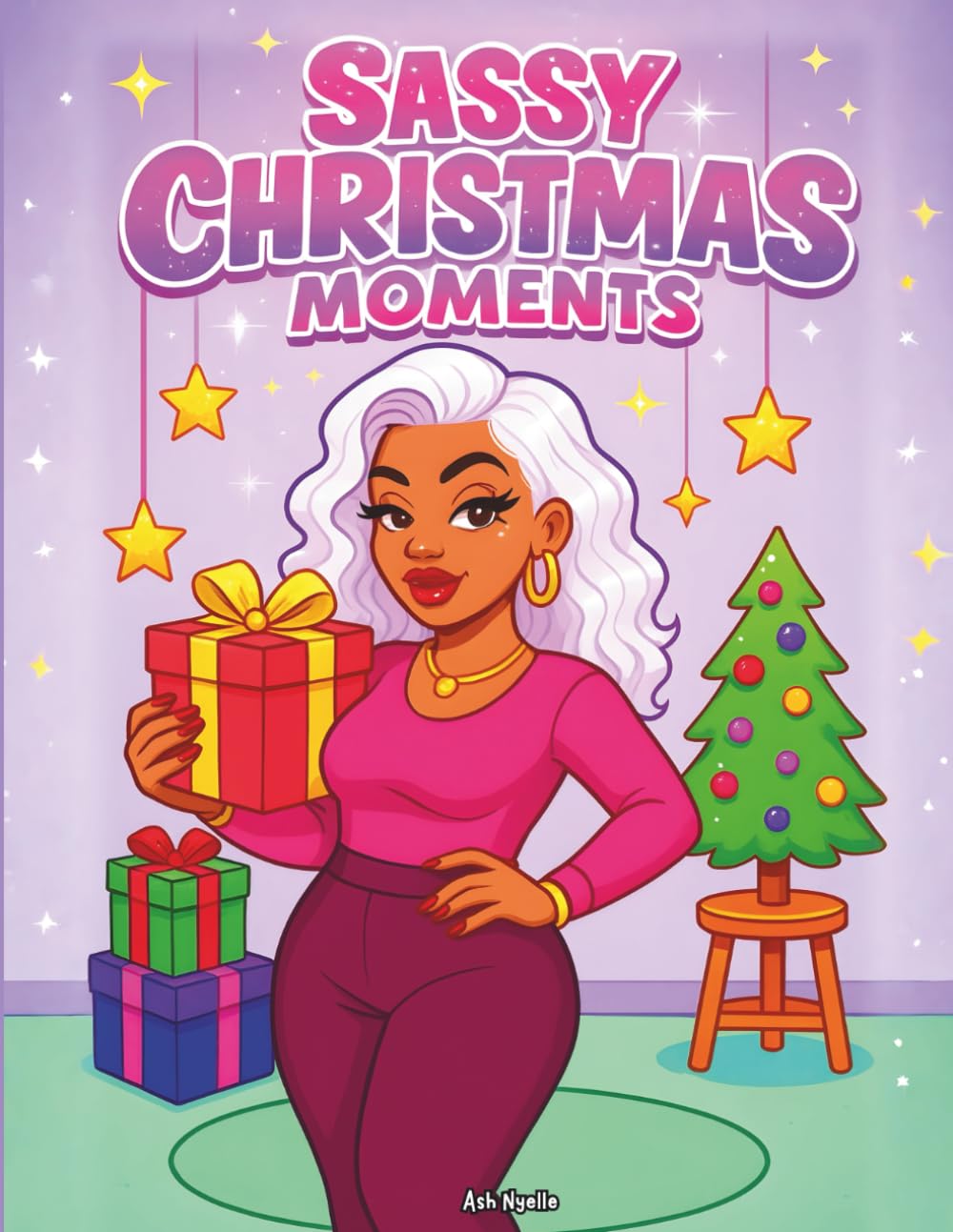 Sassy Christmas Moments: A Bougie Baddie Holiday Coloring Book: 40 Bold & Festive Holiday Scenes for Baddies Who Sleigh All Day
