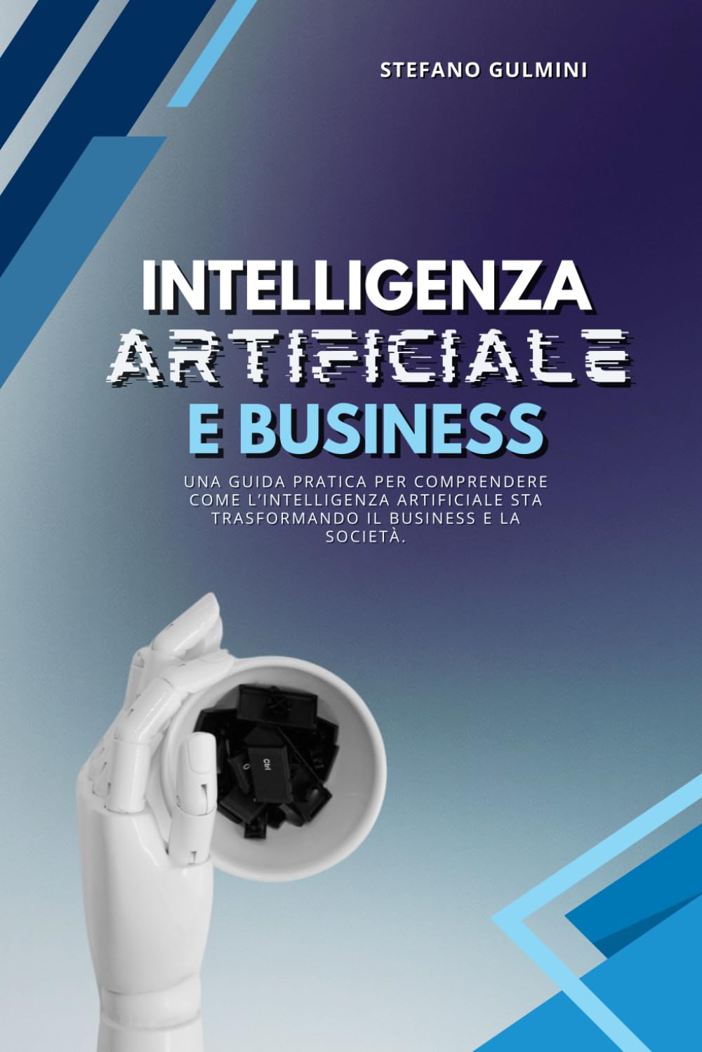 Intelligenza Artificiale e Business 2026: Una guida pratica per comprendere come l’intelligenza artificiale sta trasformando il business e la società.