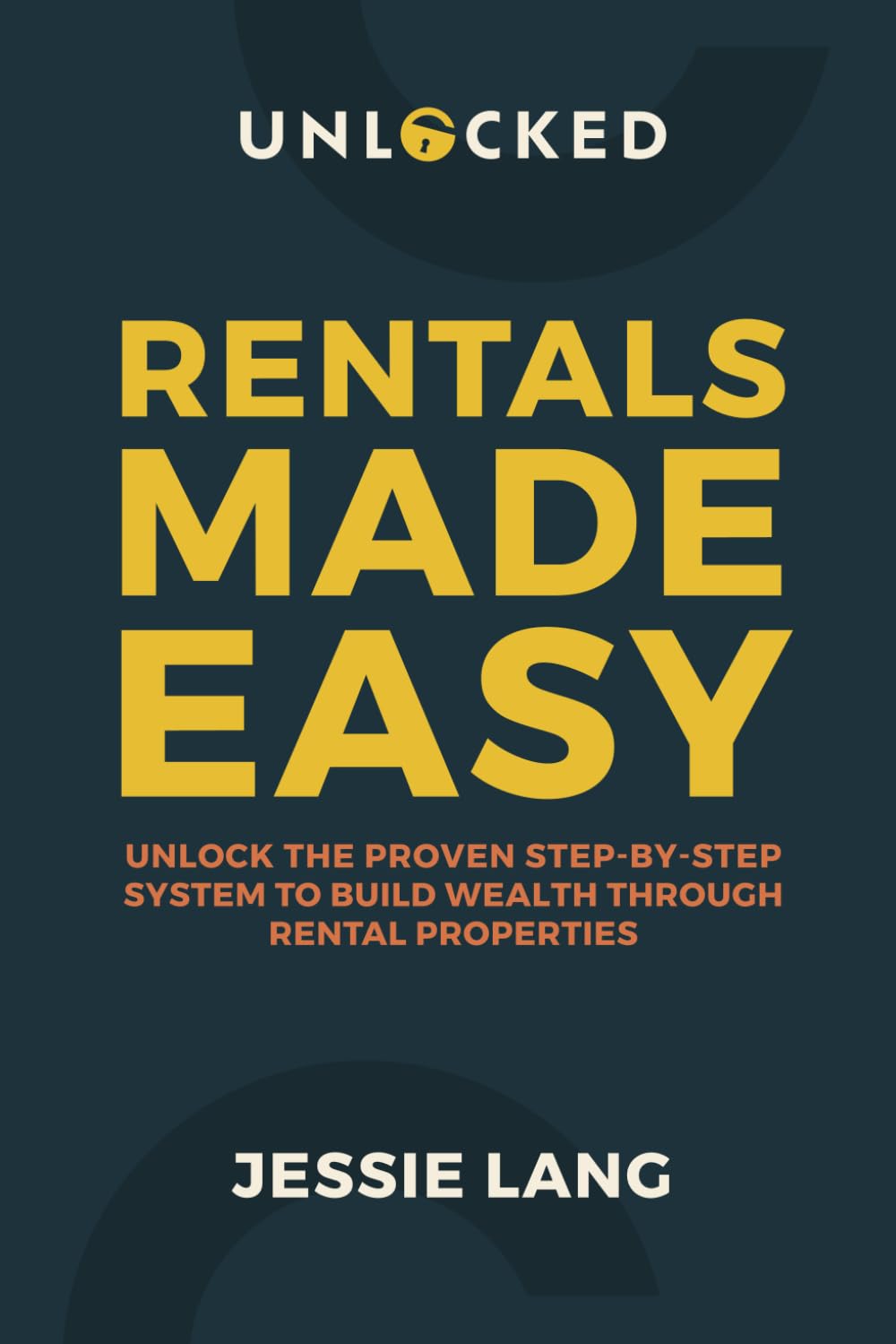 Rentals Made Easy: Unlock the Proven Step-by-Step System to Build Wealth Through Rental Properties