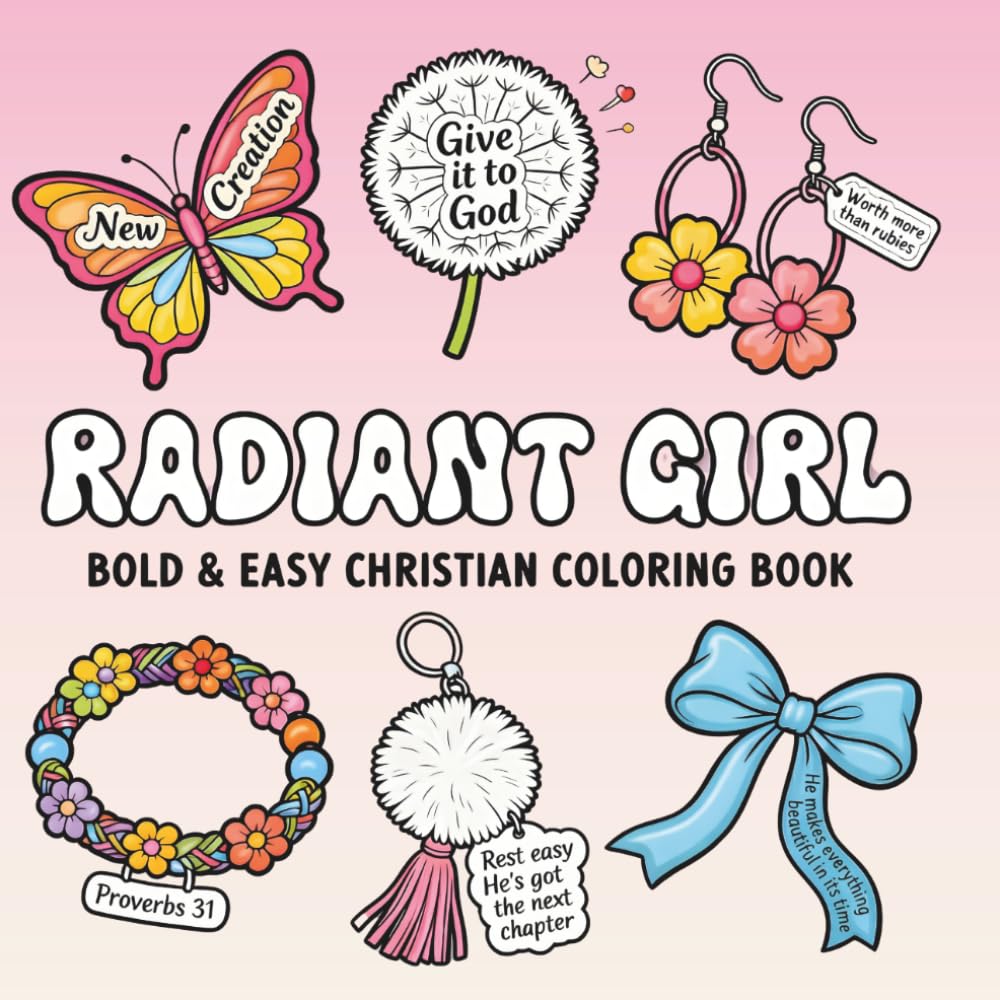 Radiant Girl: Bold & Easy Christian Coloring Book for Girls with Bible Verses Faith Affirmations and Inspirational Designs