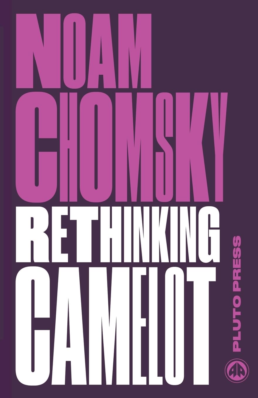 Rethinking Camelot: JFK, the Vietnam War, and U.S. Political Culture (Chomsky Perspectives)