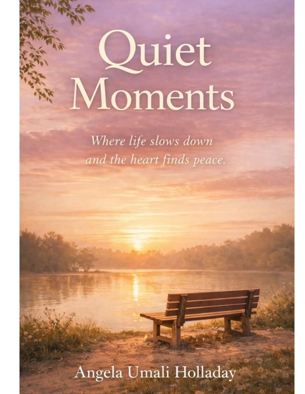 Quiet Moments: Short Stories for Tender Hearts, Gentle Love, and Quiet Healing