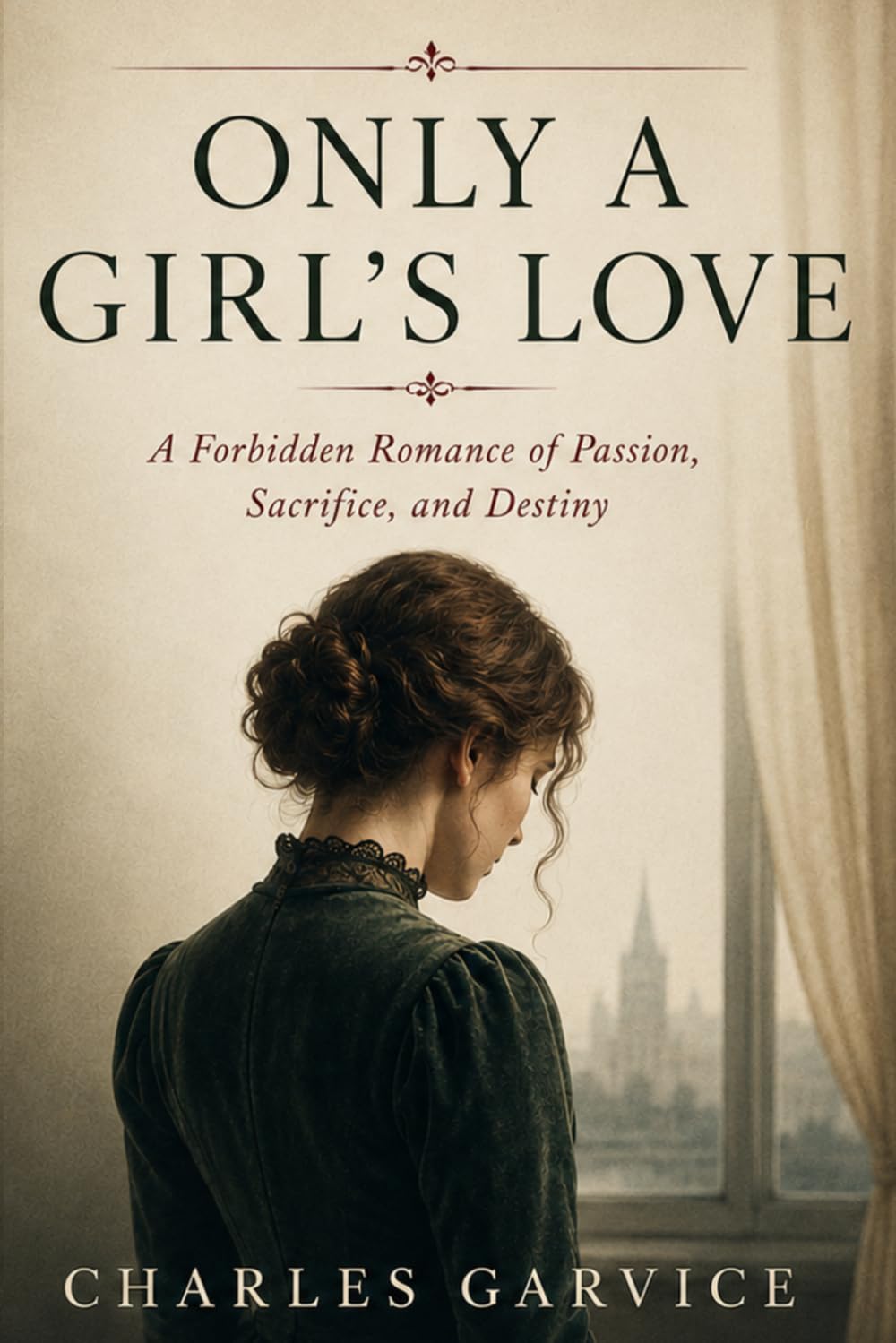 ONLY A GIRL’S LOVE: A Forbidden Romance of Passion, Sacrifice, and Destiny