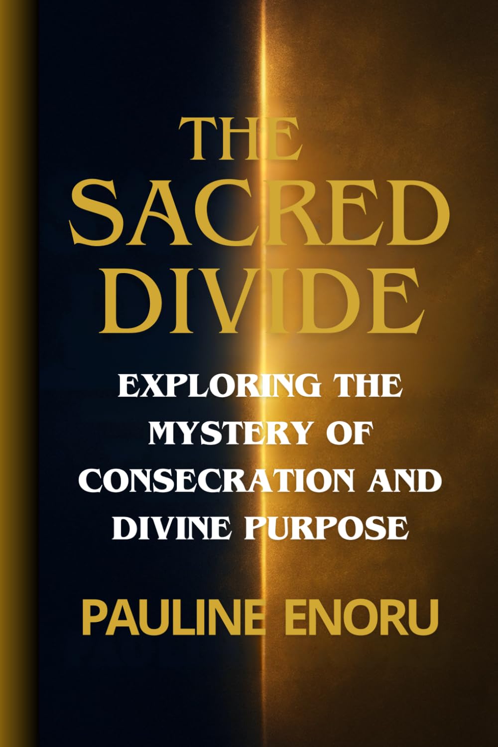 THE SACRED DIVIDE: Exploring The Mystery Of Consecration And Divine Purpose