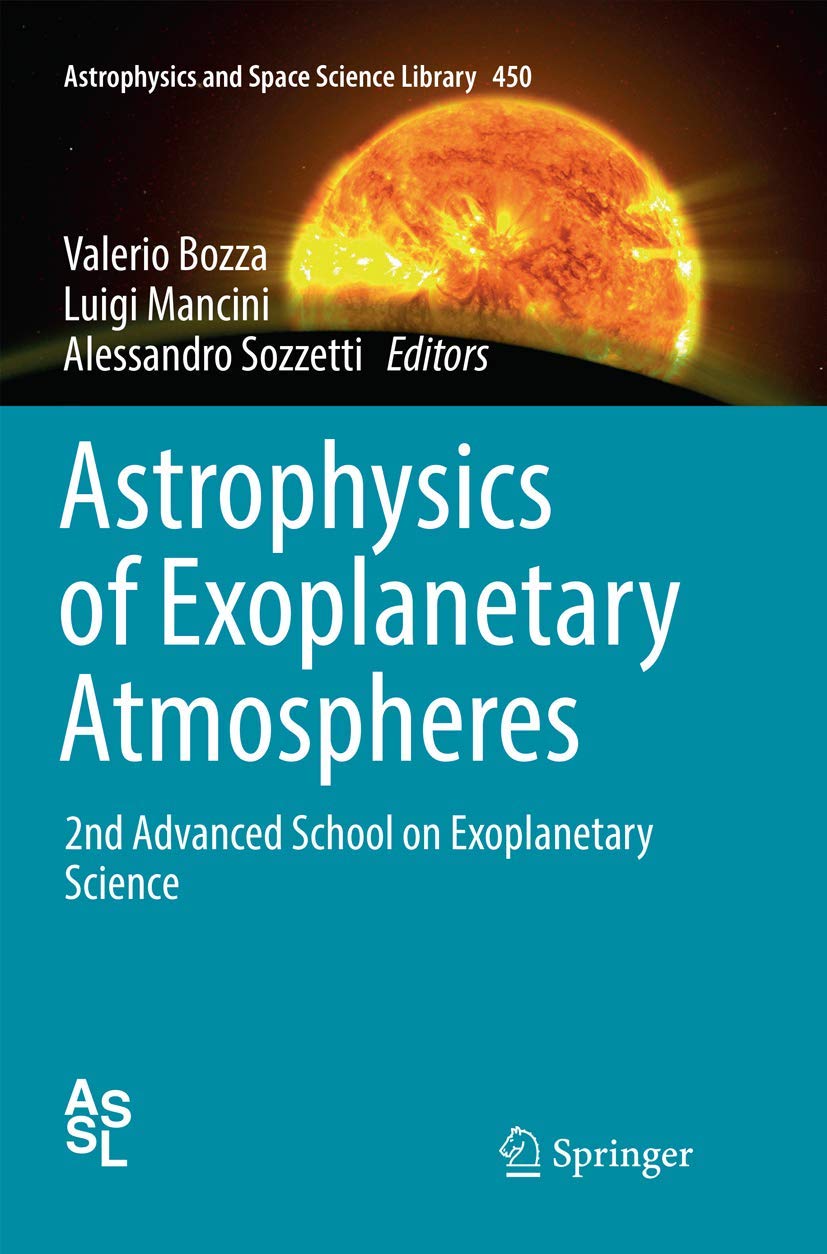 Astrophysics of Exoplanetary Atmospheres: 2nd Advanced School on Exoplanetary Science (Astrophysics and Space Science Library, 450)
