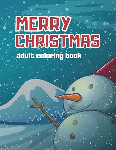 MERRY CHRISTMAS ADULT COLORING BOOK: For Adults, Teens And Kids