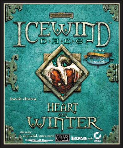 Icewind Dale: Heart of Winter: Sybex Official Strategies and Secrets