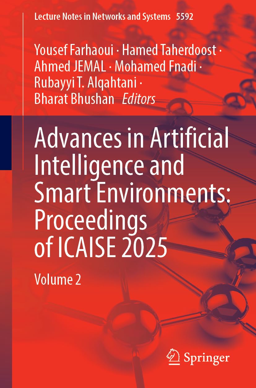 Advances in Artificial Intelligence and Smart Environments: Proceedings of ICAISE 2025: Volume 2 (Lecture Notes in Networks and Systems, 5592)